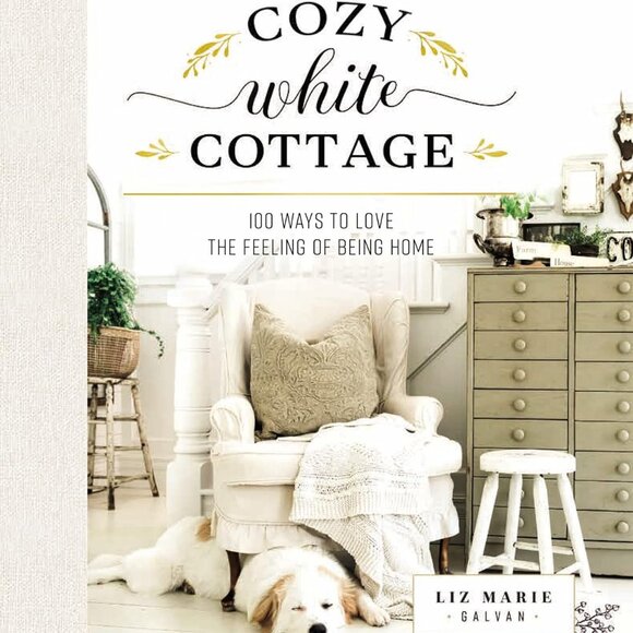 Cozy White Cottage: 100 Ways to Love the Feeling of Being Home - Picture 2 of 15